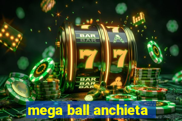 mega ball anchieta